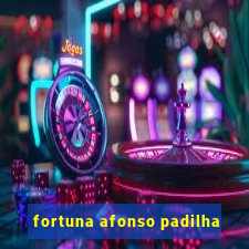 fortuna afonso padilha