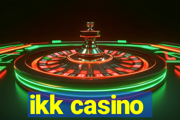 ikk casino