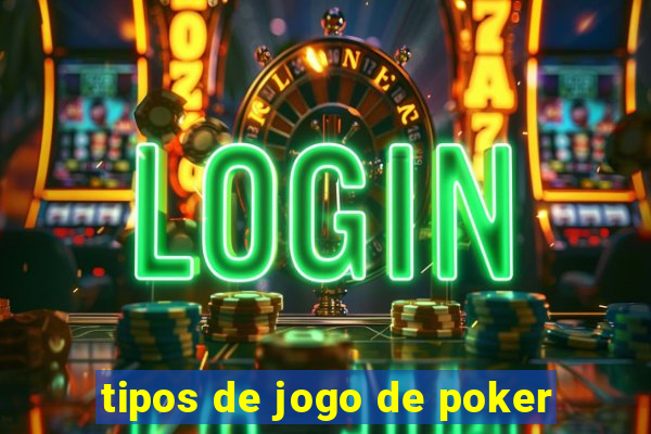 tipos de jogo de poker