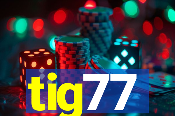 tig77