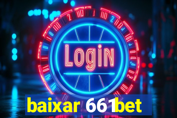 baixar 661bet