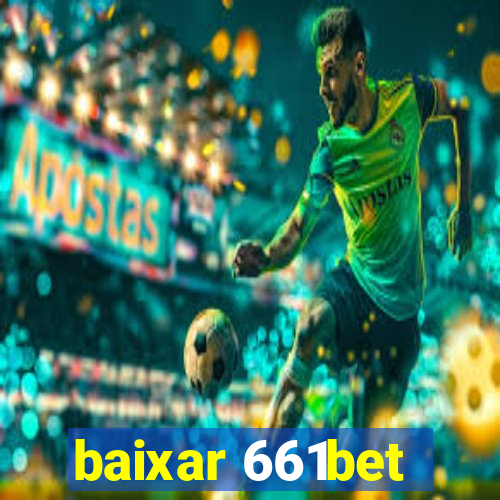 baixar 661bet