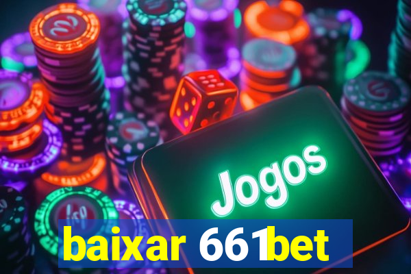 baixar 661bet