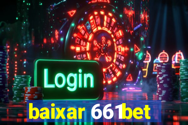 baixar 661bet