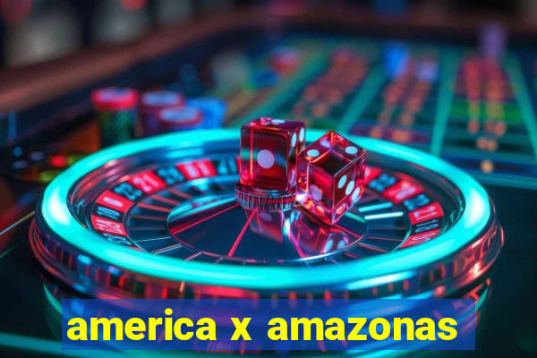 america x amazonas