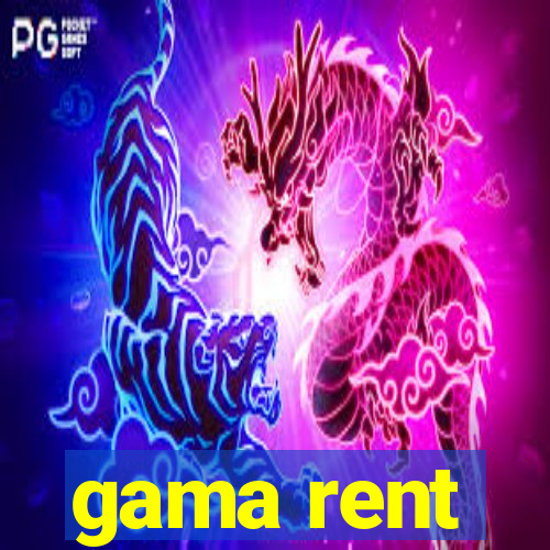 gama rent