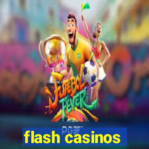 flash casinos