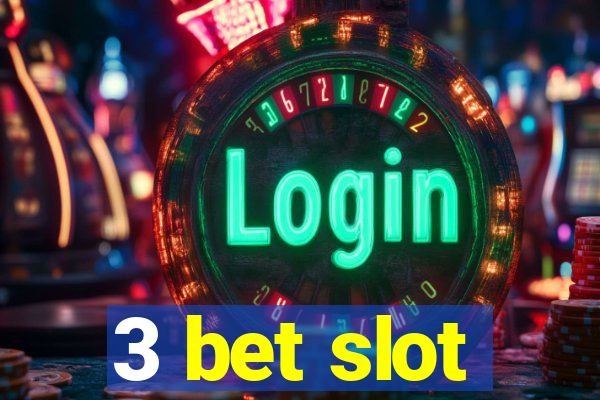 3 bet slot