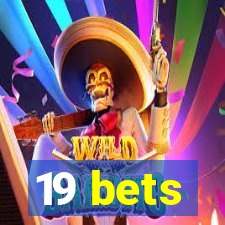 19 bets