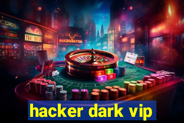 hacker dark vip