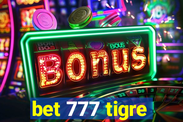 bet 777 tigre