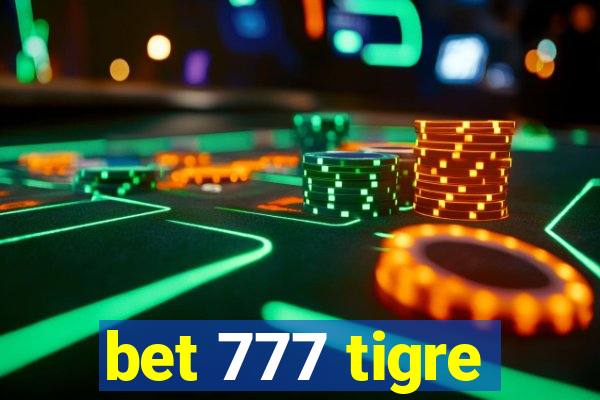 bet 777 tigre