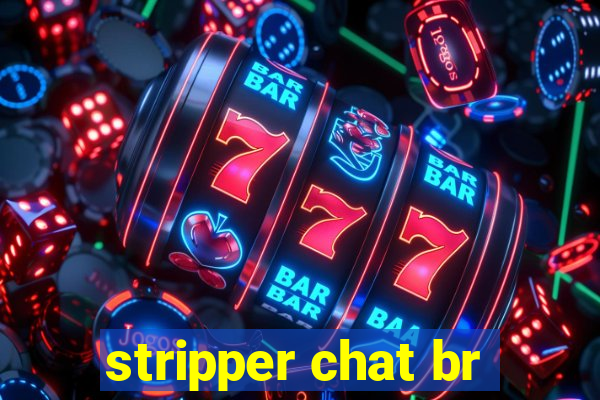 stripper chat br