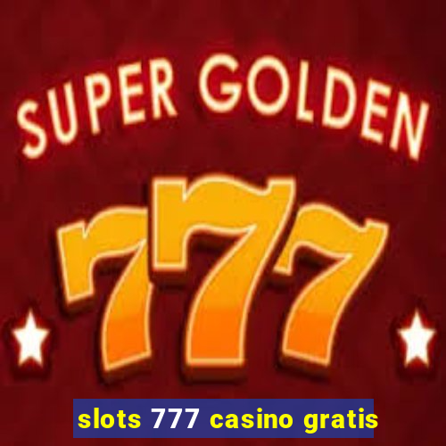 slots 777 casino gratis