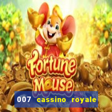 007 cassino royale casino royale