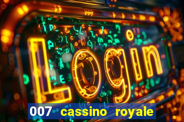 007 cassino royale casino royale