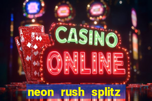 neon rush splitz slot free play