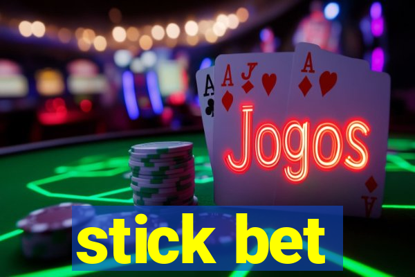 stick bet