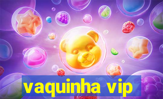 vaquinha vip