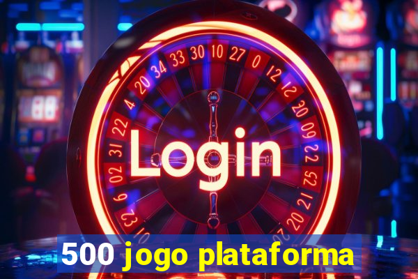 500 jogo plataforma