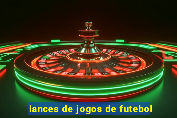 lances de jogos de futebol