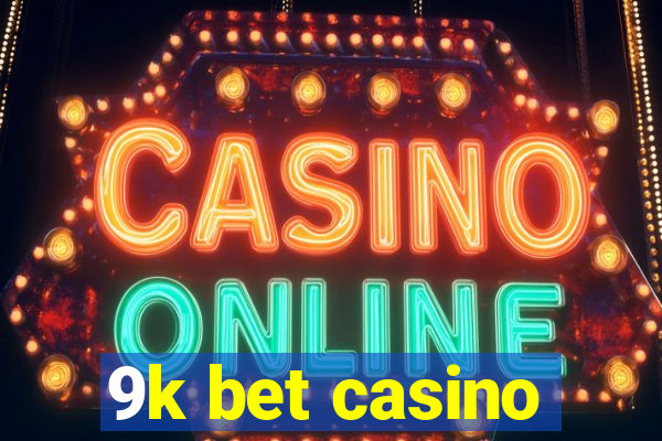 9k bet casino