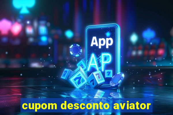 cupom desconto aviator