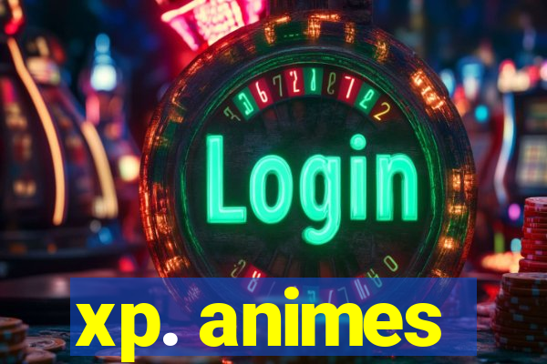 xp. animes