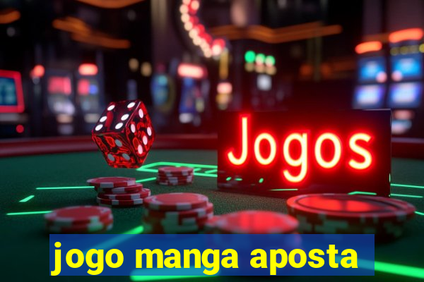 jogo manga aposta