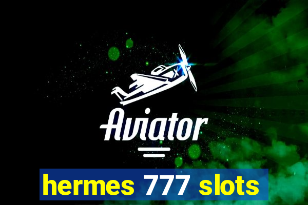 hermes 777 slots