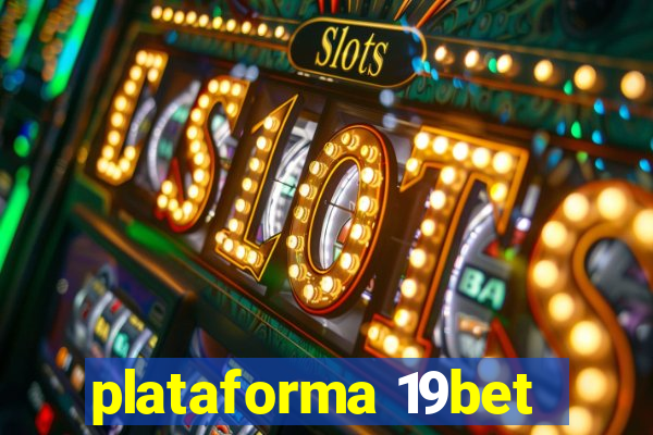 plataforma 19bet