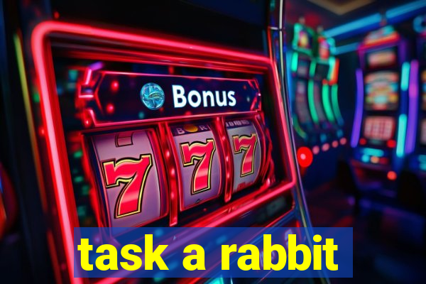 task a rabbit