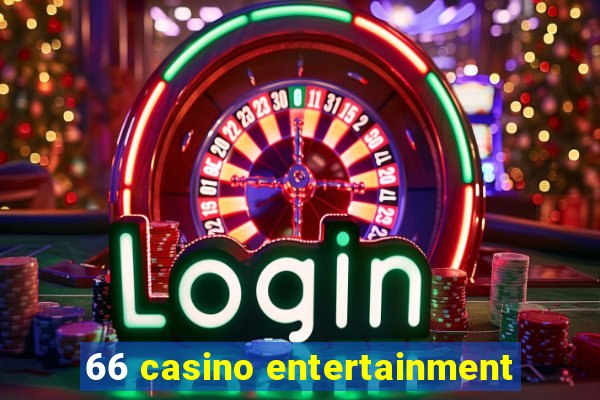 66 casino entertainment