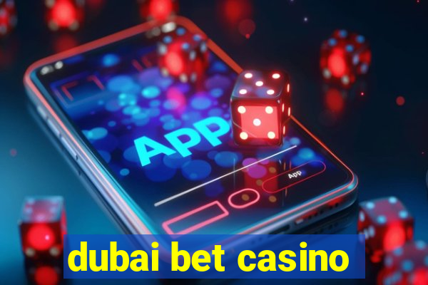 dubai bet casino