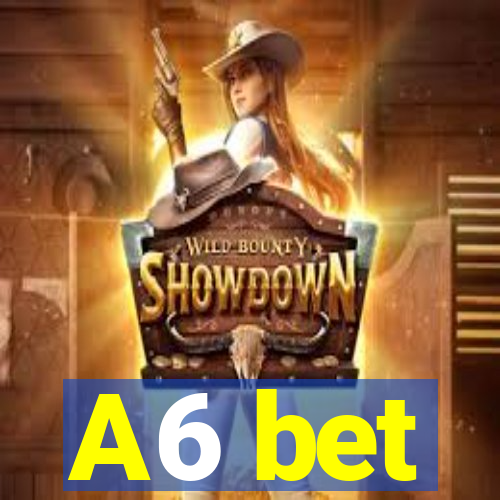 A6 bet