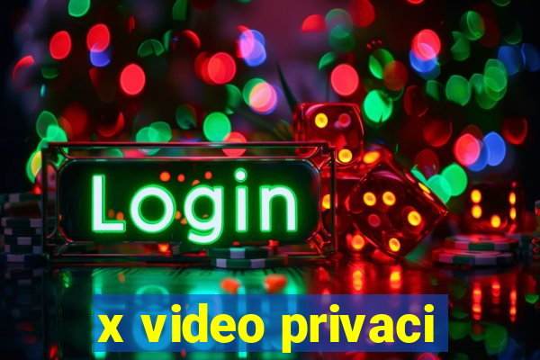 x video privaci