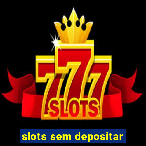 slots sem depositar