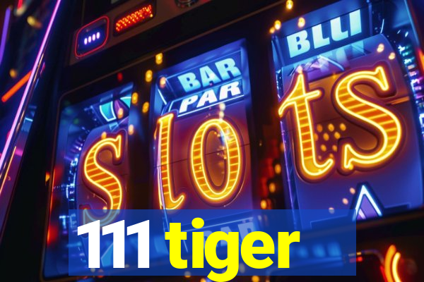 111 tiger