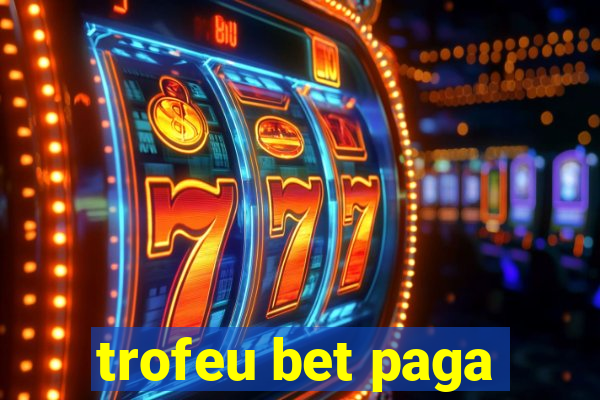 trofeu bet paga