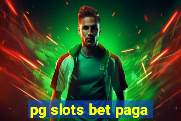 pg slots bet paga