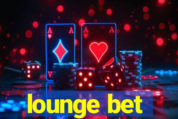 lounge bet