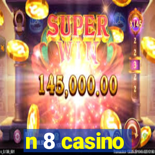 n 8 casino