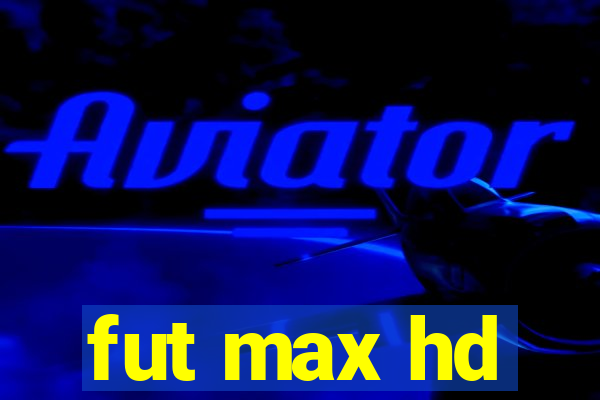 fut max hd