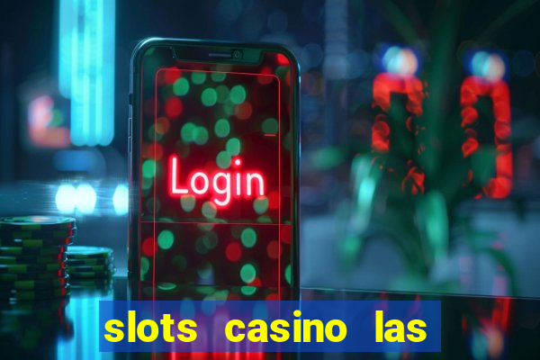 slots casino las vegas slots paga mesmo