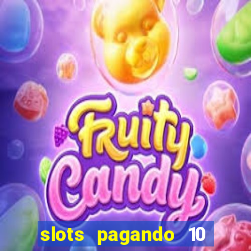 slots pagando 10 no cadastro