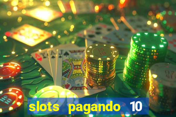 slots pagando 10 no cadastro