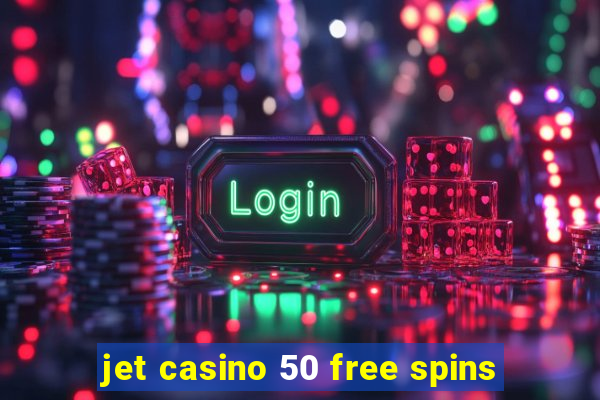 jet casino 50 free spins