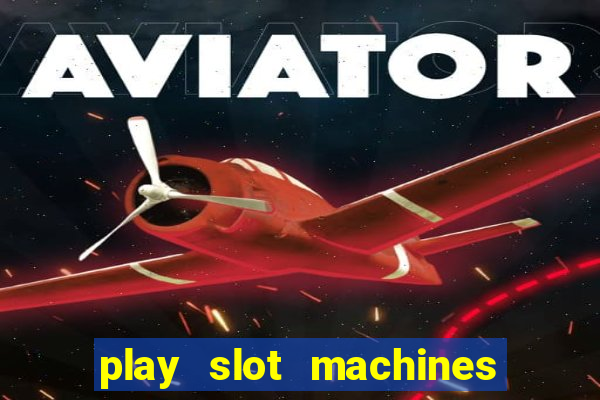 play slot machines on line