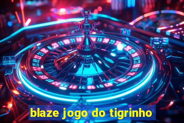 blaze jogo do tigrinho