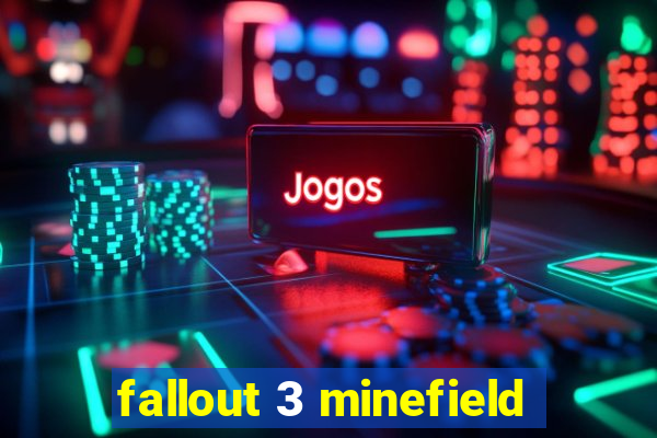 fallout 3 minefield